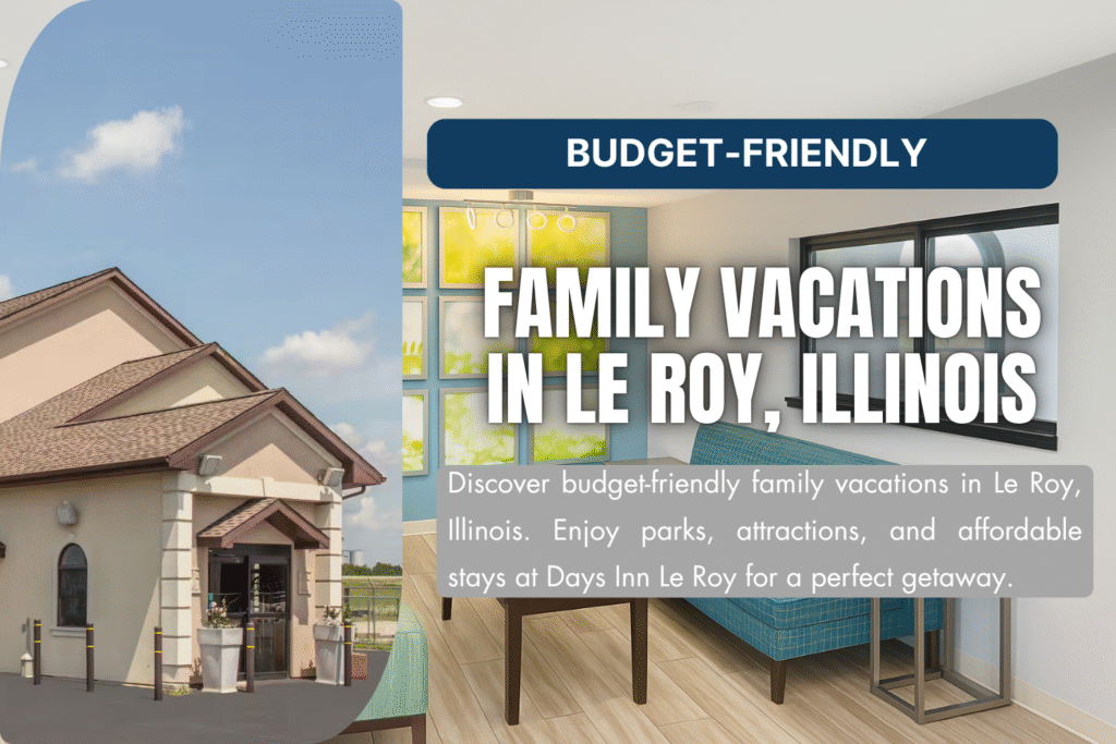 Family Vacations in Le Roy, Illinois